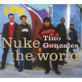 Tino Gonzales - Nuke the World Tino Gonzales - Nuke the World